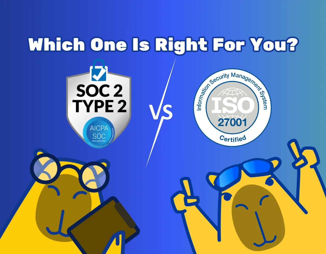 SOC 2 vs ISO 27001 - Which is right for you?